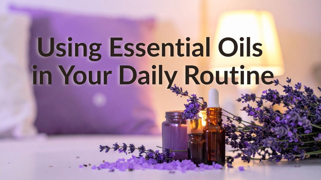 How to Add Essential Oils To Your Daily Routine